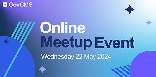 GovCMS May Online Meetup